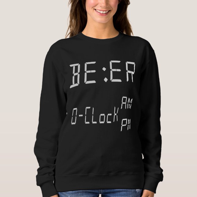 beer o clock    for Beer Day Sweatshirt (Front)