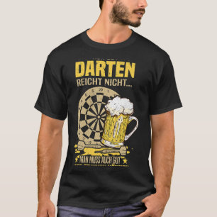 Beer Only good darts are not enough you also have T-Shirt