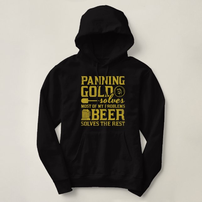 Beer Panning Gold Solves Most Of My Problems Beer  Hoodie (Design Front)