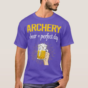 Beer Perfect Day Archery Archer Arrow Arrows Bow  T-Shirt
