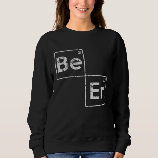 Beer Periodic Elements  Saint Patricks Day For Wom Sweatshirt (Front)