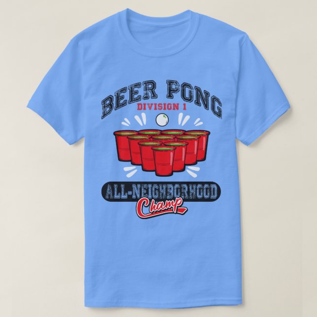Beer Pong All Neighbourhood Champ T-Shirt (Design Front)
