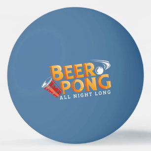 Beer Pong All Night Long Funny Ping Pong Ball