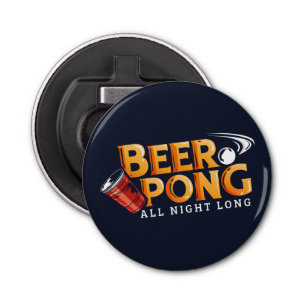 Beer Pong All Night Long Summer Party Bottle Opener