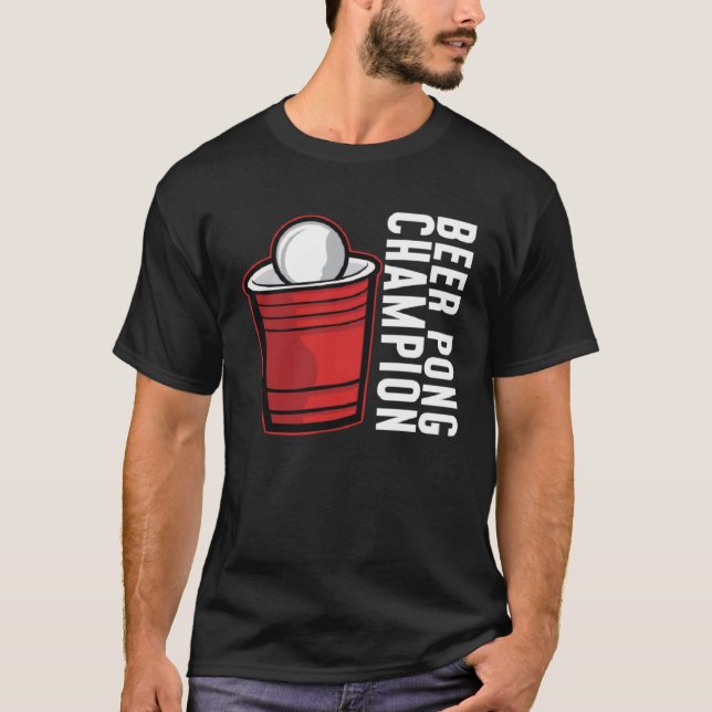 Beer Pong Champion I Beer Ping Pong Table Tennis   T-Shirt (Front)