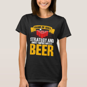 Beer Pong Game Of Skill Strategy Beer Pong T-Shirt