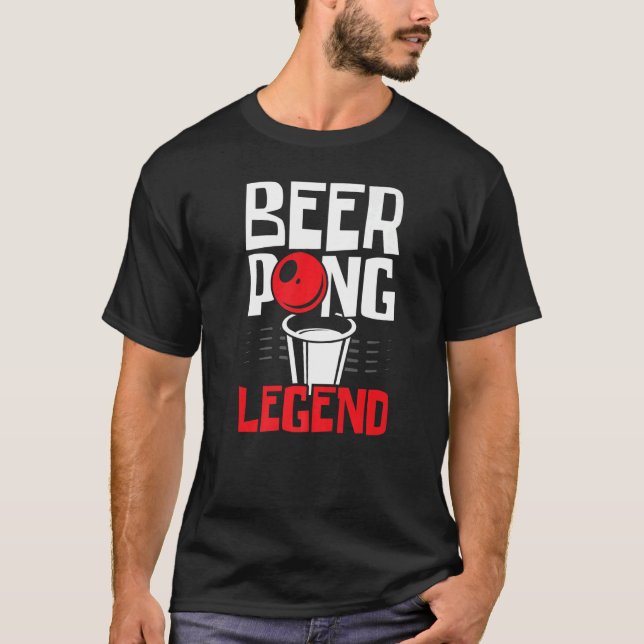 Beer Pong Legend Alcohol Drinking Game Beer Pong P T-Shirt (Front)