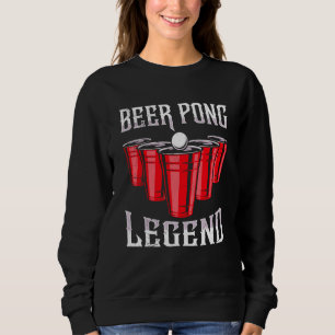 Beer Pong Legend Beer Pong Party Beer Pong  4 Sweatshirt