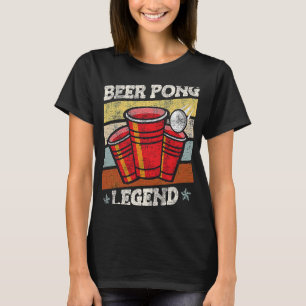 Beer Pong Legend Beer Pong Party Beer Pong T-Shirt