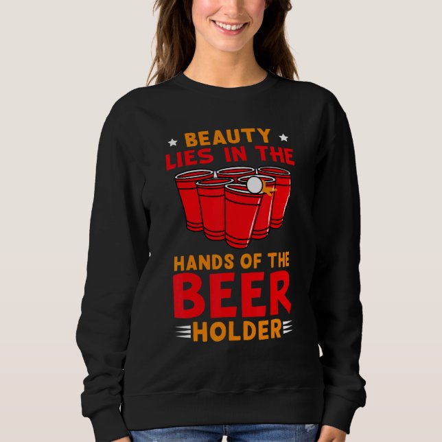 Beer Pong Party Drinking  For Men Beer Holder Sweatshirt (Front)