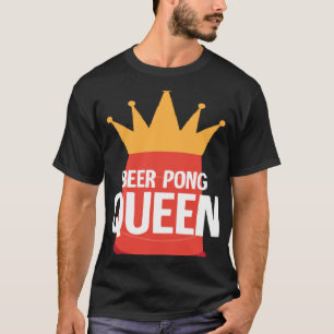 Beer Pong Queen I Beer Ping Pong Table Tennis 1 T-Shirt