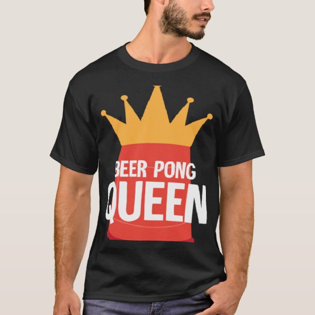 Beer Pong Queen I Beer Ping Pong Table Tennis  1 T-Shirt (Front)