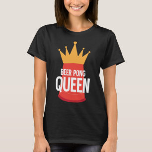 Beer Pong Queen I Beer Ping Pong Table Tennis  1 T-Shirt