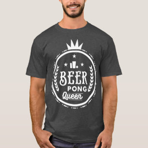 Beer pong queen T-Shirt