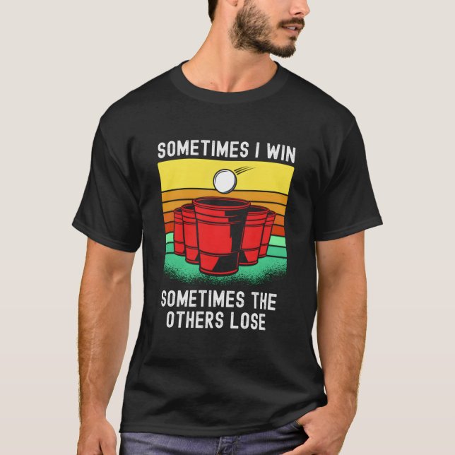 Beer Pong Saying For Winner At Beirut Beer Pong T-Shirt (Front)