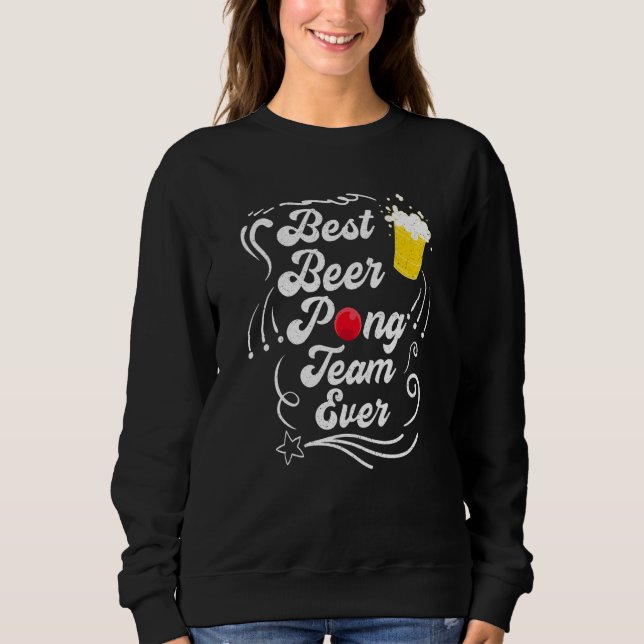 Beer Pong Team Party Game Beer Pong  2 Sweatshirt (Front)