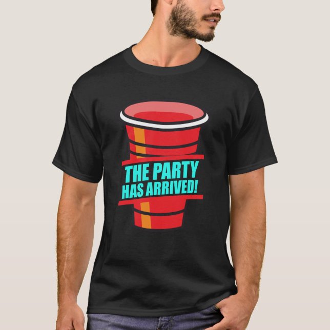 Beer Pong The party has arrived boozing beer pong  T-Shirt (Front)