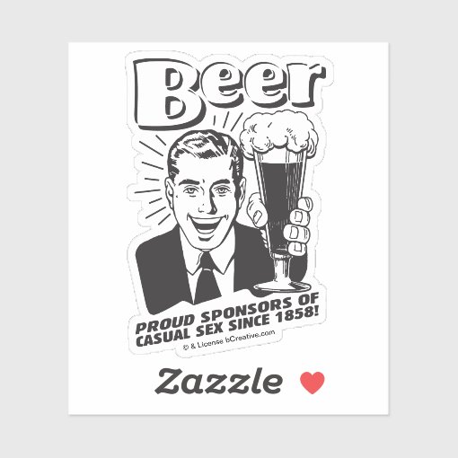 Beer Proud Sponsors Casual Sex Zazzle