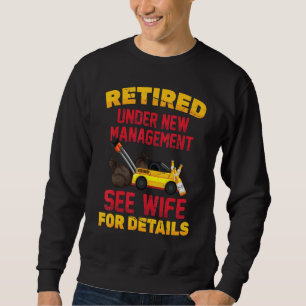 Beer   Retired Under New Management See Wife For D Sweatshirt