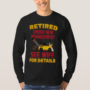 Beer Retired Under New Management See Wife For D T-Shirt