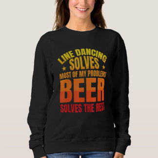 Beer Solves The Rest Line Dancer Line Dancing Sweatshirt