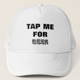 Beer- Tap Me for Beer! Black and White Trucker Hat