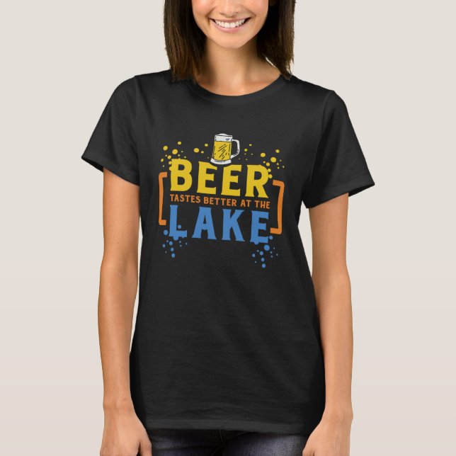 Beer Tastes Better At The Lake I Beer Drinking Mod T-Shirt (Front)
