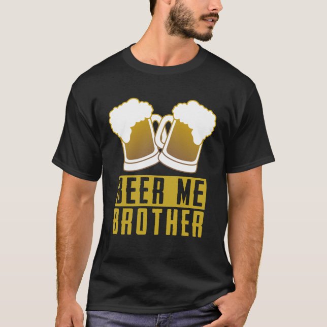 Beer  Tees  Beer Me Brother (Front)