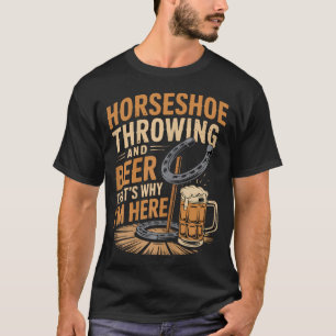Beer That39S Why Horseshoes Game Ringer Horseshoe T-Shirt