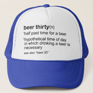 Beer Thirty Trucker Hat
