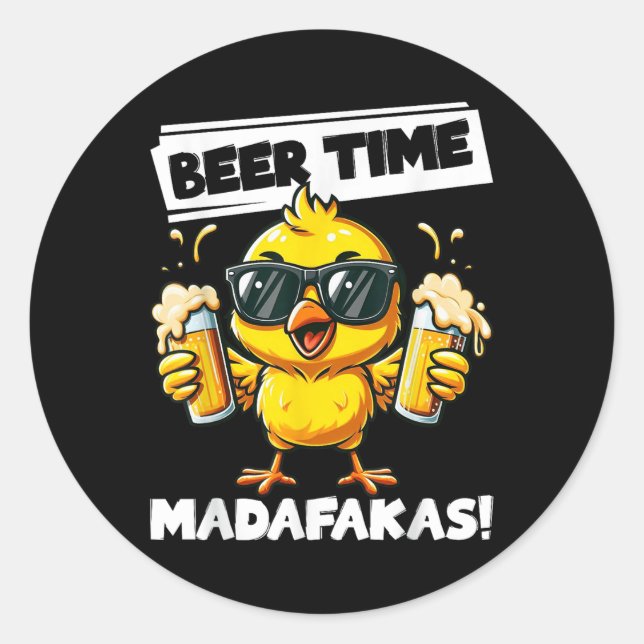 Beer Time Madafakas Funny Chicken Drinking Meme  Classic Round Sticker (Front)