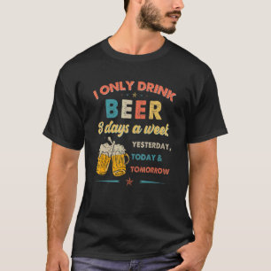 Beer  Vintage I Only Drink Beer 3 Days A Week  Men T-Shirt