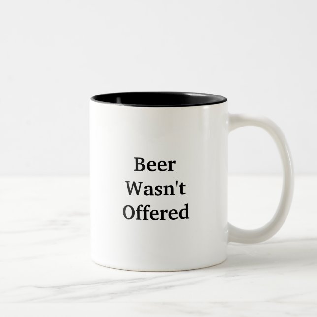 Beer Wasn't Offered Two-Tone Coffee Mug (Right)