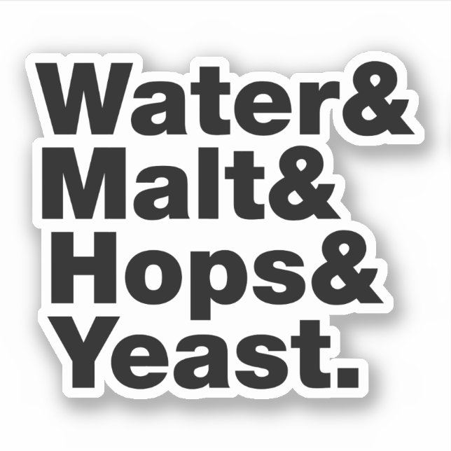 Beer = Water & Malt & Hops & Yeast. (Front)