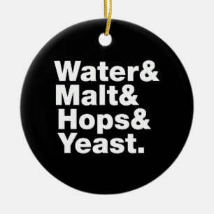 Beer = Water & Malt & Hops & Yeast. Ceramic Ornament
