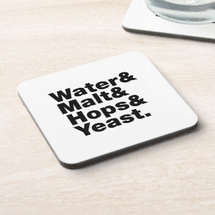 Beer = Water & Malt & Hops & Yeast. Coaster