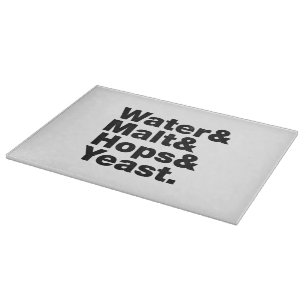 Beer = Water & Malt & Hops & Yeast. Cutting Board