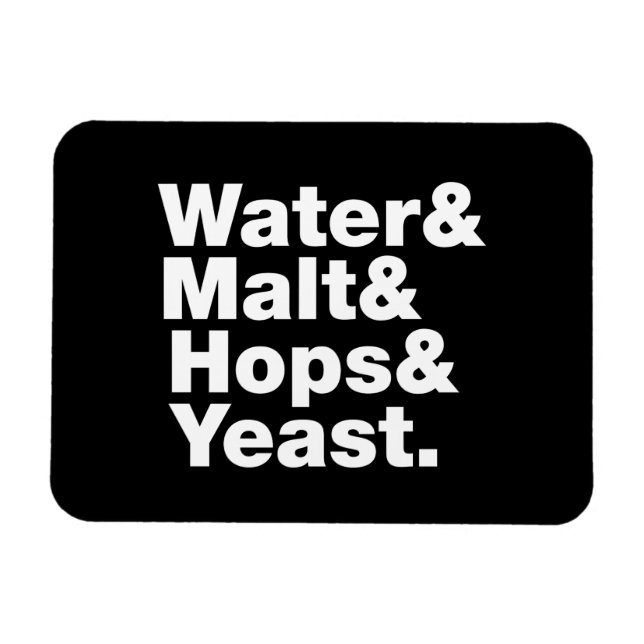 Beer = Water & Malt & Hops & Yeast. Magnet (Horizontal)