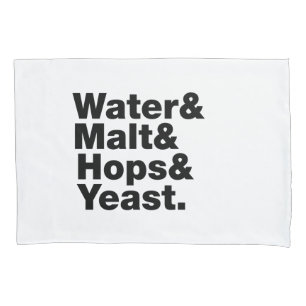 Beer = Water & Malt & Hops & Yeast. Pillowcase
