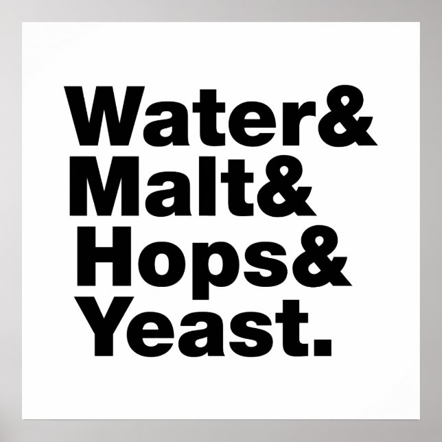 Beer = Water & Malt & Hops & Yeast. Poster (Front)