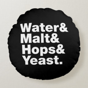 Beer = Water & Malt & Hops & Yeast. Round Cushion