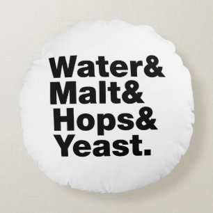 Beer = Water & Malt & Hops & Yeast. Round Cushion
