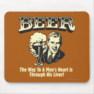Beer: Way To Mans Heart Through Liver Mouse Pad