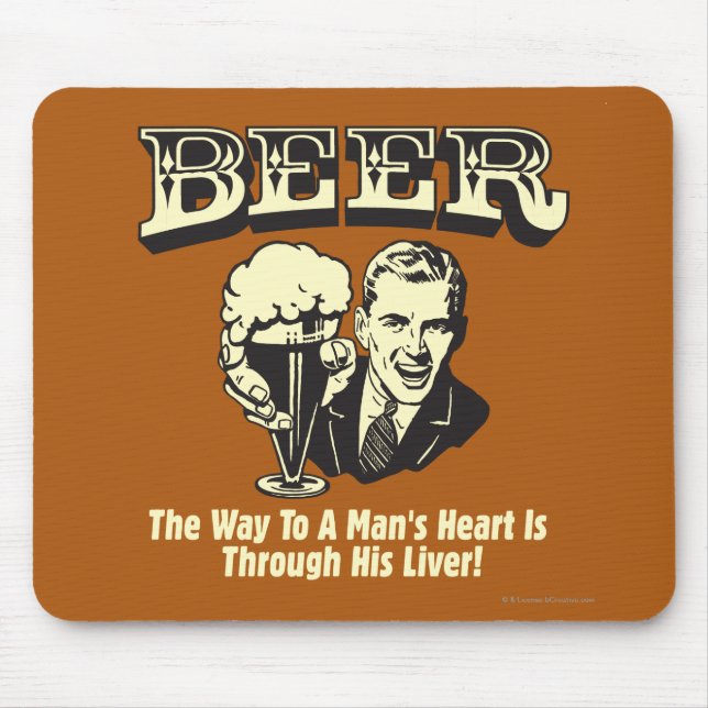 Beer: Way To Mans Heart Through Liver Mouse Pad (Front)