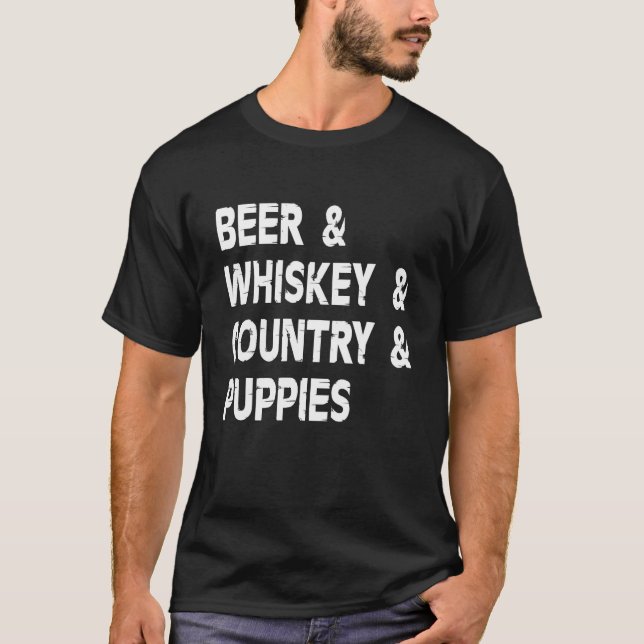 Beer Whiskey And Country Dog  Drinker Drinking Pup T-Shirt (Front)