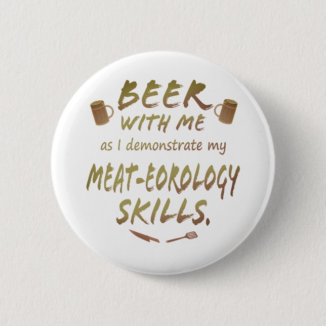 Beer with Me - Meat-eorology Skills 6 Cm Round Badge (Front)