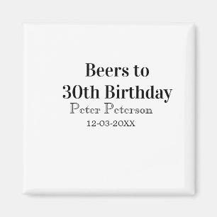 Beers to 30th birthday name date man stylishSimple Magnet