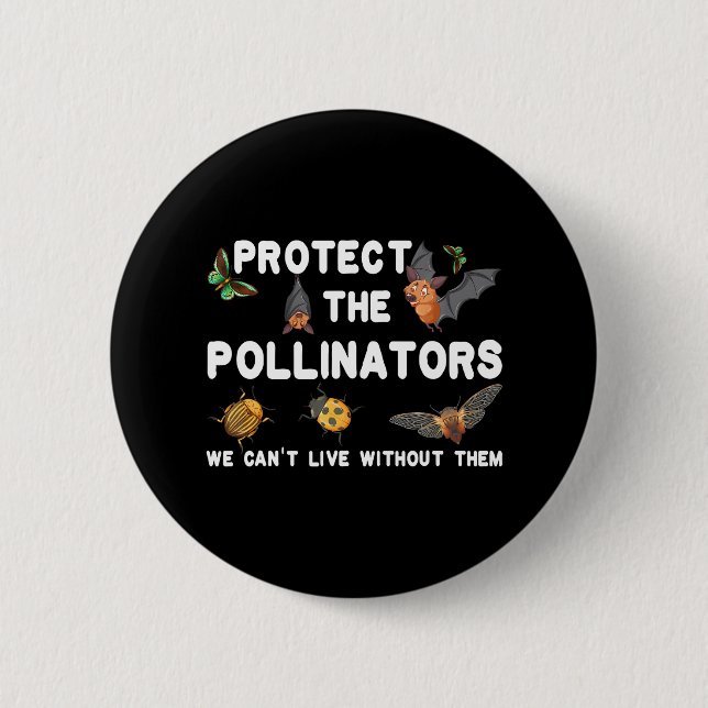 Bees Bat Protect the Pollinators We Can't Live 6 Cm Round Badge (Front)