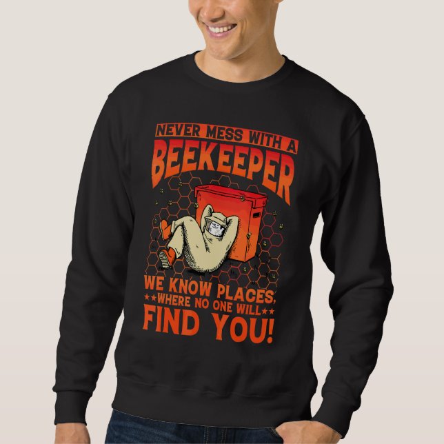 Bees Beekeeper  Saying 1 Sweatshirt (Front)