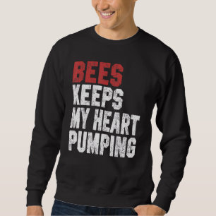 Bees Keeps My Heart Pumping Saves The Bees Men Wo Sweatshirt